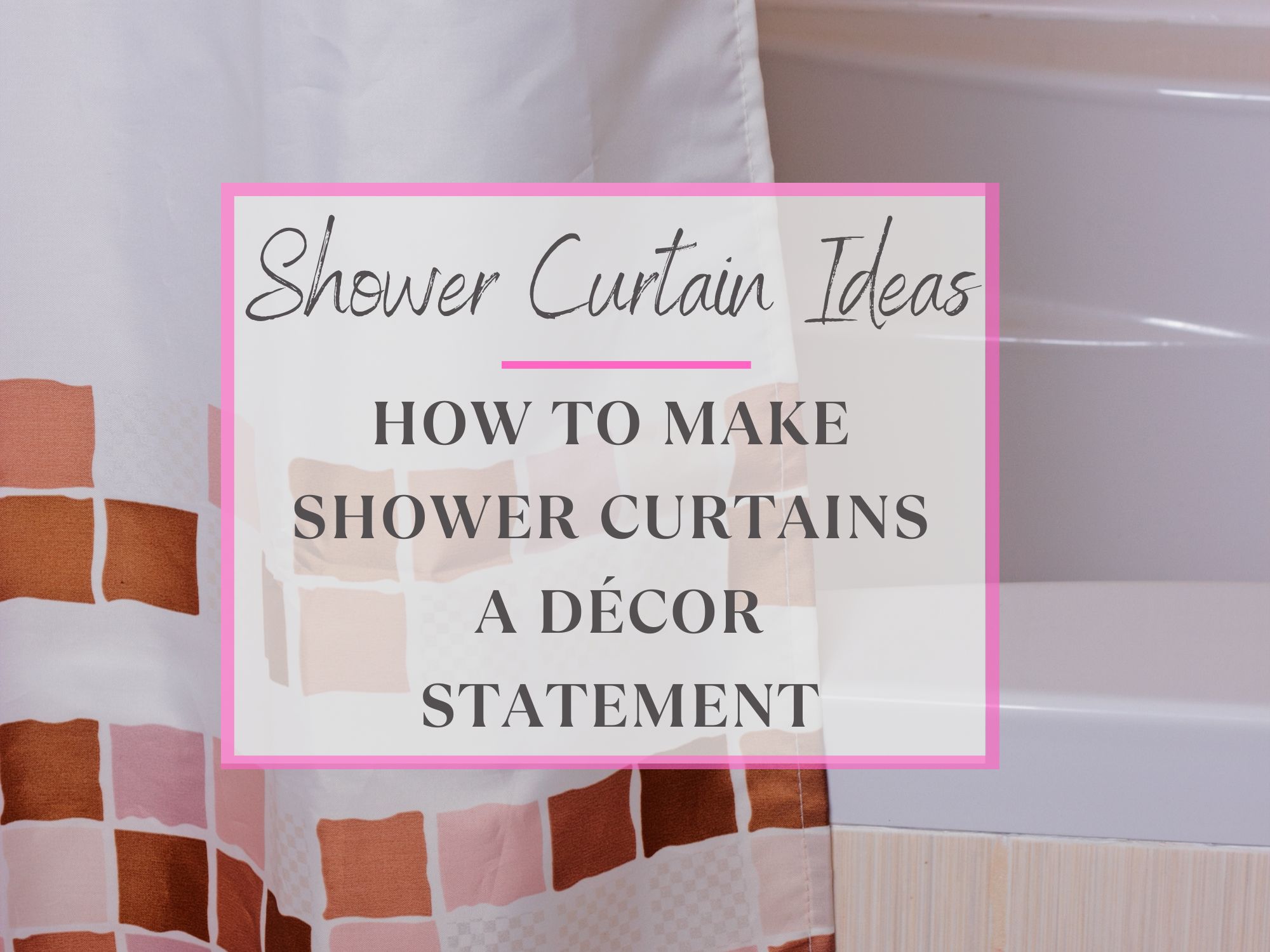 Shower curtain ideas